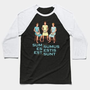 Latin Teacher - Sum Es Est Sumus Estis Sunt Baseball T-Shirt